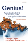 Image for Genius!  : nurturing the spirit of the wild, odd, and oppositional child