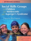 Image for Social skills groups for children and adolescents with Asperger&#39;s syndrome  : a step-by-step program