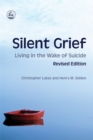 Image for Silent grief  : living in the wake of suicide
