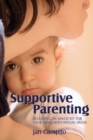 Image for Supportive parenting  : becoming an advocate for your child with special needs