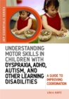 Image for Understanding Motor Skills in Children with Dyspraxia, ADHD, Autism, and Other Learning Disabilities