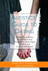 Image for Autistics&#39; guide to dating  : a book by autistics, for autistics and those who love them or who are in love with them