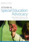 Image for A guide to special education advocacy  : what parents, clinicians and advocates need to know