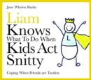 Image for Liam Knows What To Do When Kids Act Snitty