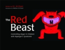 Image for The red beast  : controlling anger in children with Asperger&#39;s syndrome