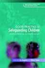 Image for Good practice in safeguarding children  : working effectively in child protection