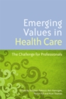 Image for Emerging values in health care  : the challenge for professionals