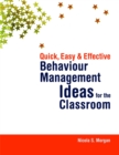 Image for Quick, Easy and Effective Behaviour Management Ideas for the Classroom