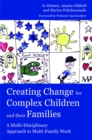 Image for Creating change for complex children and their families  : a multi-disciplinary approach to multi-family work