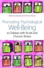 Image for Promoting Psychological Well-Being in Children with Acute and Chronic Illness