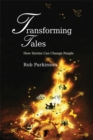 Image for Transforming tales  : how stories can change people