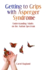 Image for Getting to grips with Asperger syndrome  : understanding adults on the autism spectrum
