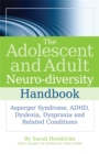 Image for The adolescent and adult neuro-diversity handbook  : Asperger syndrome, ADHD, dyslexia, dyspraxia and related conditions