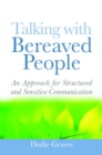 Image for Talking with bereaved people  : a practical guide to sensitive communication