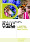 Image for Understanding fragile X syndrome  : a guide for families and professionals