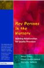 Image for Key persons in the nursery  : building relationships for quality provision
