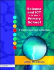 Image for Science and ICT in the primary school  : a creative approach to big ideas
