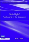Image for Yeah right!  : adolescents in the classroom