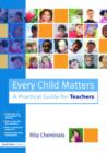 Image for Every child matters  : a practical guide for teachers
