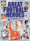 Image for Great football heroes  : a history of soccer legends of yesteryear