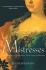 Image for Mistresses  : true stories of seduction, power and ambition