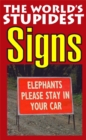 Image for The World&#39;s Stupidest Signs