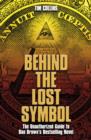 Image for Behind the lost symbol  : the unauthorized guide to Dan Brown&#39;s bestselling novel