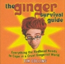 Image for The Ginger Survival Guide : Everything a Redhead Needs to Cope in a Cruel Gingerist World