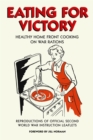 Image for Eating For Victory : Healthy Home Front Cooking on War Rations