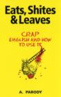 Image for Eats, shites &amp; leaves  : crap English and how to use it