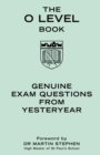Image for The O level book  : genuine exam questions from yesteryear