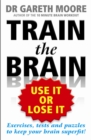 Image for Train the Brain : Use It Or Lose It