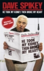 Image for He took my kidney, then broke my heart  : and now the news from Dave Spikey