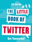 Image for The Little Book of Twitter : Get Tweetwise!