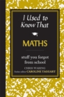 Image for I Used to Know That: Maths