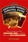 Image for The northern monkey survival guide  : how to hang on to your northern cred in a world filled with southern jessies
