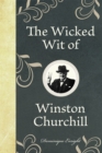 Image for The wicked wit of Winston Churchill