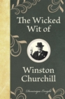 Image for The wicked wit of Winston Churchill