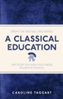 Image for A classical education: the stuff you wish you&#39;d been taught at school