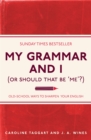 Image for My grammar and I (or should that be &#39;me&#39;?): old-school ways to sharpen your English