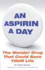 Image for An aspirin a day  : the wonder drug that could save your life