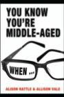 Image for You know you&#39;re middle-aged when--