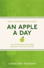 Image for An apple a day: old-fashioned proverbs and why they still work