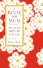 Image for A Book For Mum : Because She&#39;s So Special
