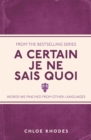 Image for A certain &#39;je ne sais quoi&#39;: words we pinched from other languages
