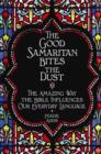 Image for The Good Samaritan Bites the Dust: The Amazing Way the Bible Influences Our Everyday Language