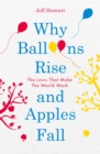 Image for Why balloons rise and apples fall: the laws that make the world work