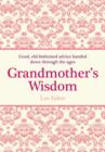 Image for Grandmother&#39;s wisdom: good, old-fashioned advice handed down through the ages