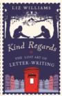 Image for Kind regards: the lost art of letter-writing