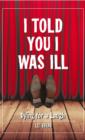Image for I told you I was ill: dying for a laugh